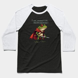I Am A Conduit For Nonsense Funny Frog Baseball T-Shirt